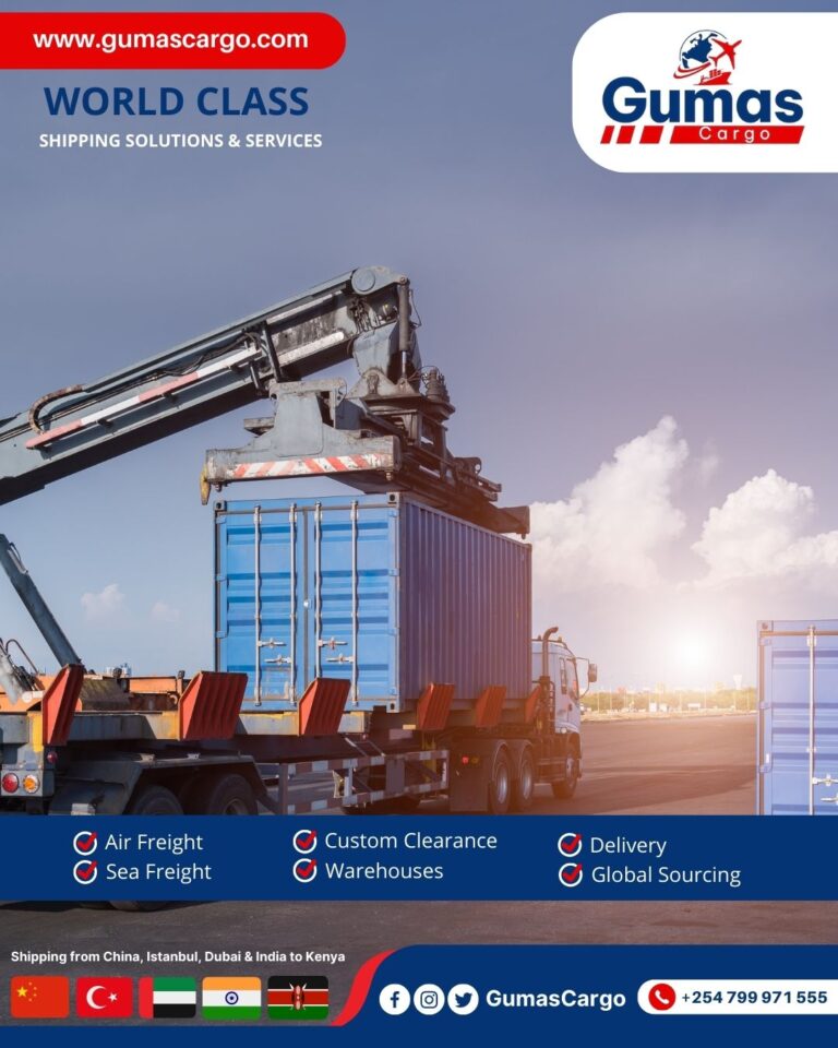 Shipping Solutions Made Seamless: Gumas Cargo (Kenya) Connecting Continents (from China, Dubai, Turkey & India to East Africa)